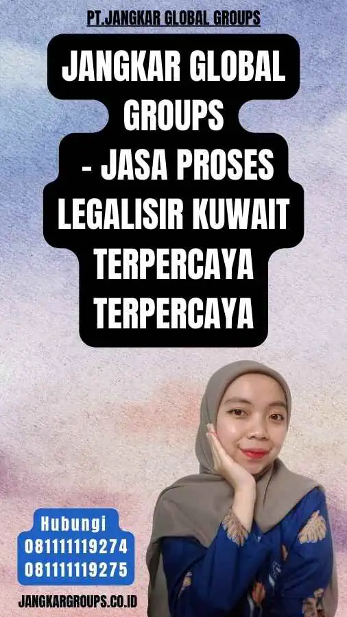 Jangkar Global Groups - Jasa Proses Legalisir Kuwait Terpercaya Terpercaya