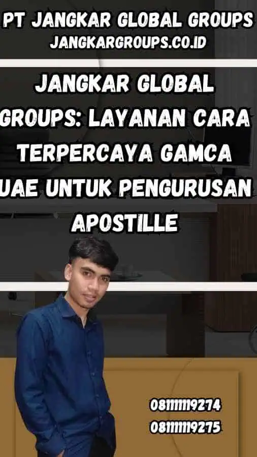 Jangkar Global Groups: Layanan Cara Terpercaya Gamca UAE untuk Pengurusan Apostille