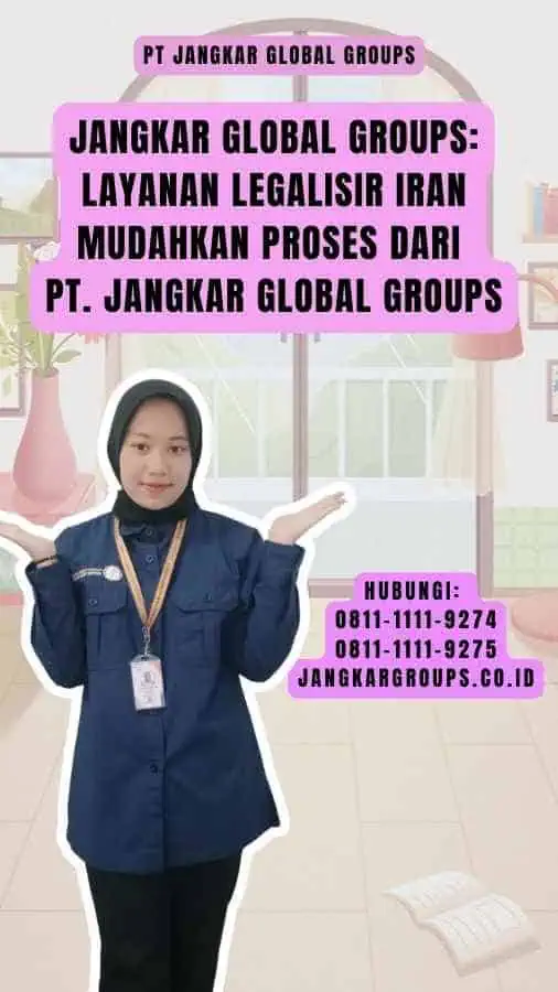 Jangkar Global Groups Layanan Legalisir Iran Mudahkan Proses dari PT. Jangkar Global Groups