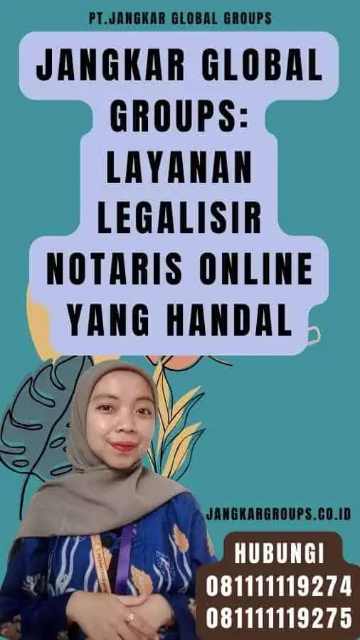 Jangkar Global Groups Layanan Legalisir Notaris Online yang Handal