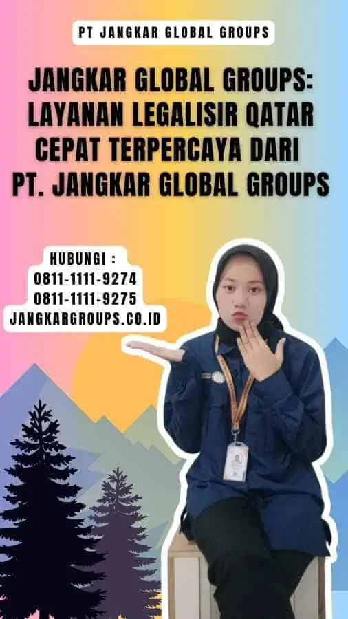 Jangkar Global Groups Layanan Legalisir Qatar Cepat Terpercaya dari PT. Jangkar Global Groups