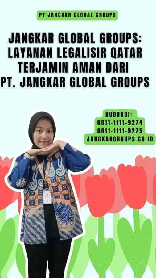 Jangkar Global Groups Layanan Legalisir Qatar Terjamin Aman dari PT. Jangkar Global Groups