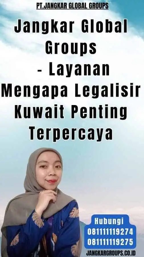 Jangkar Global Groups - Layanan Mengapa Legalisir Kuwait Penting Terpercaya