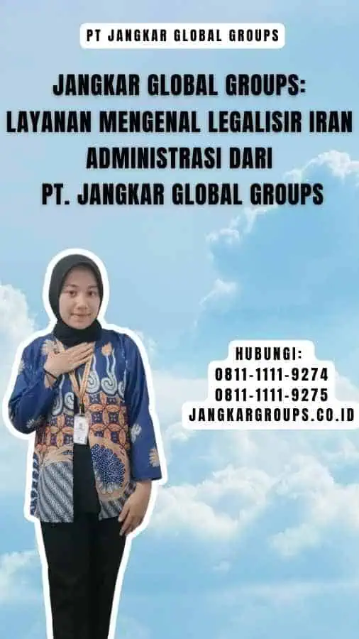 Jangkar Global Groups Layanan Mengenal Legalisir Iran Administrasi dari PT. Jangkar Global Groups