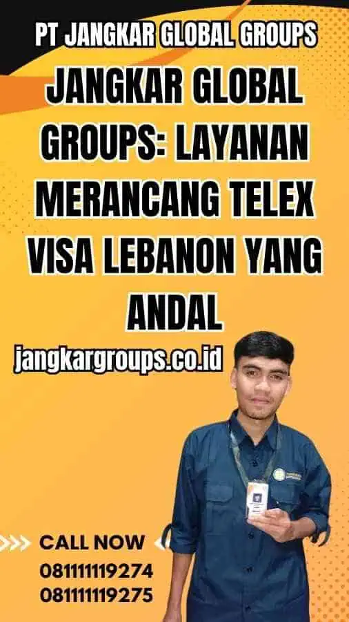 Jangkar Global Groups: Layanan Merancang Telex Visa Lebanon yang Andal