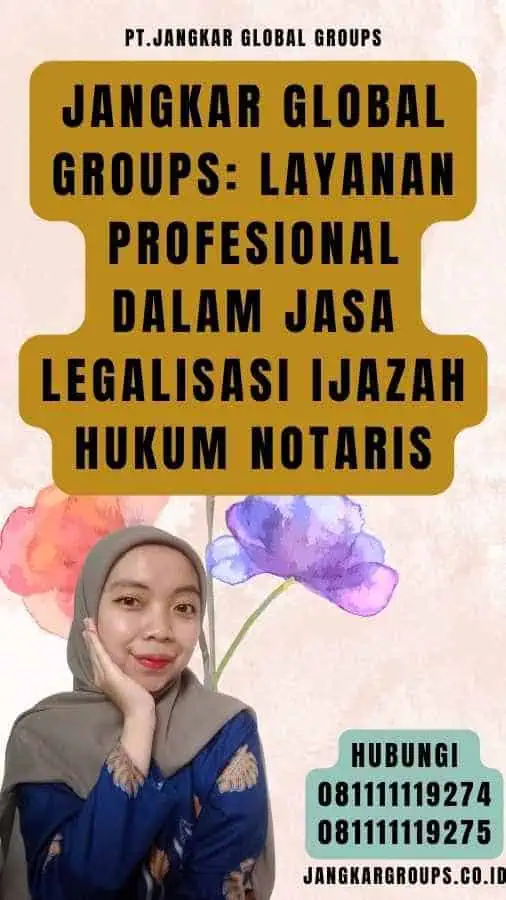 Jangkar Global Groups Layanan Profesional dalam Jasa Legalisasi Ijazah hukum Notaris