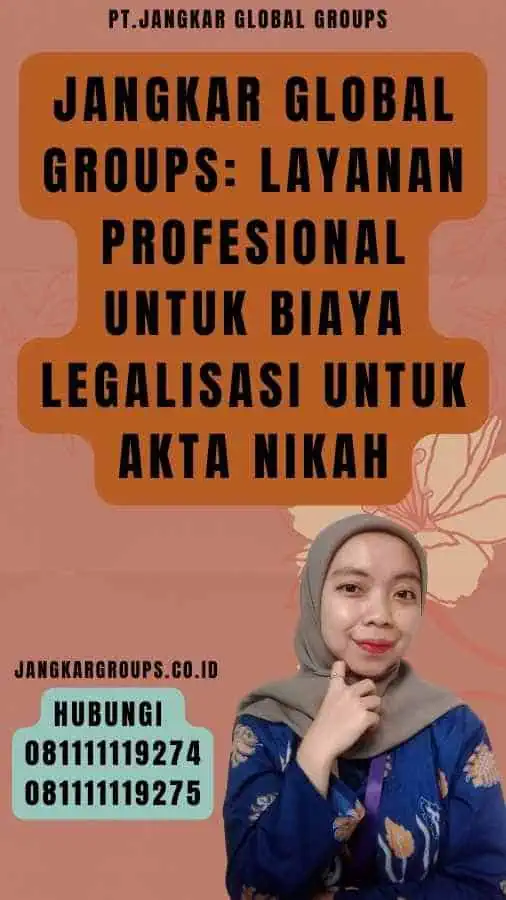 Jangkar Global Groups Layanan Profesional untuk Biaya legalisasi Untuk akta nikah