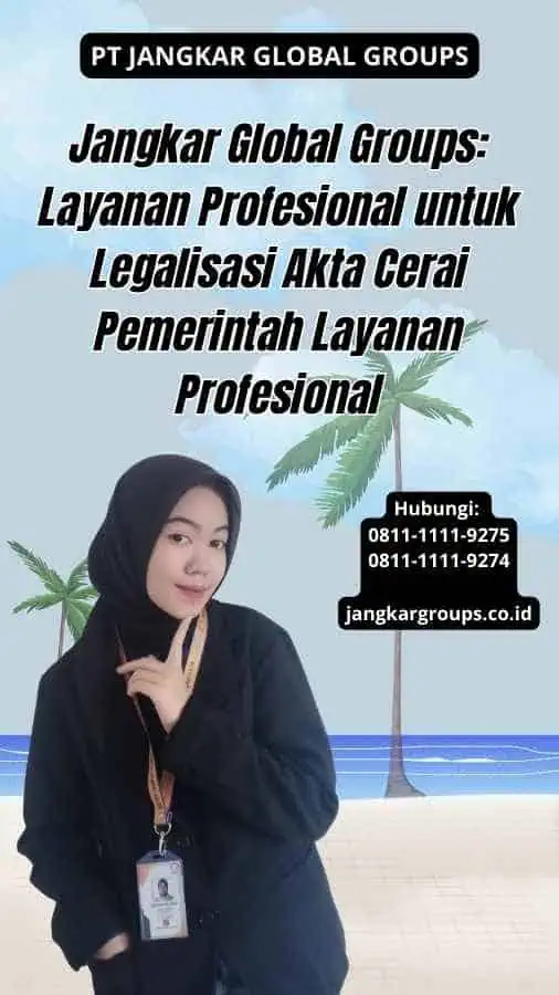 Jangkar Global Groups Layanan Profesional untuk Legalisasi Akta Cerai Pemerintah Layanan Profesional