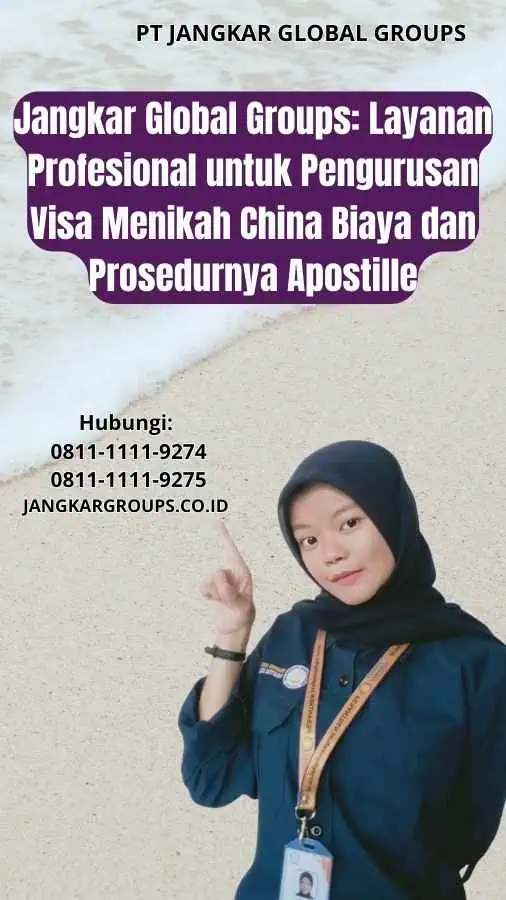 Jangkar Global Groups Layanan Profesional untuk Pengurusan Visa Menikah China Biaya dan Prosedurnya Apostille