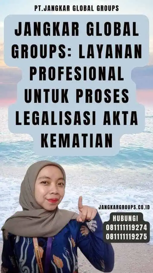 Jangkar Global Groups Layanan Profesional untuk Proses legalisasi Akta Kematian