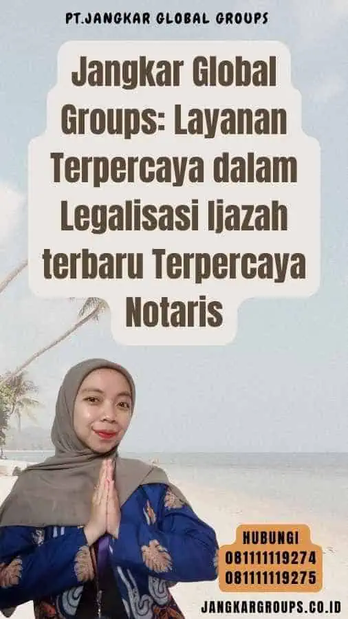 Jangkar Global Groups Layanan Terpercaya dalam Legalisasi Ijazah terbaru Terpercaya Notaris