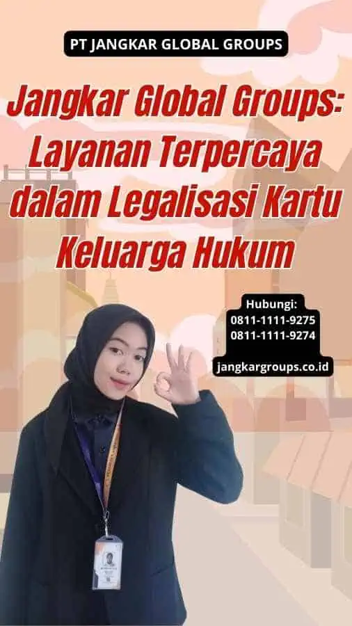 Jangkar Global Groups: Layanan Terpercaya dalam Legalisasi Kartu Keluarga Hukum