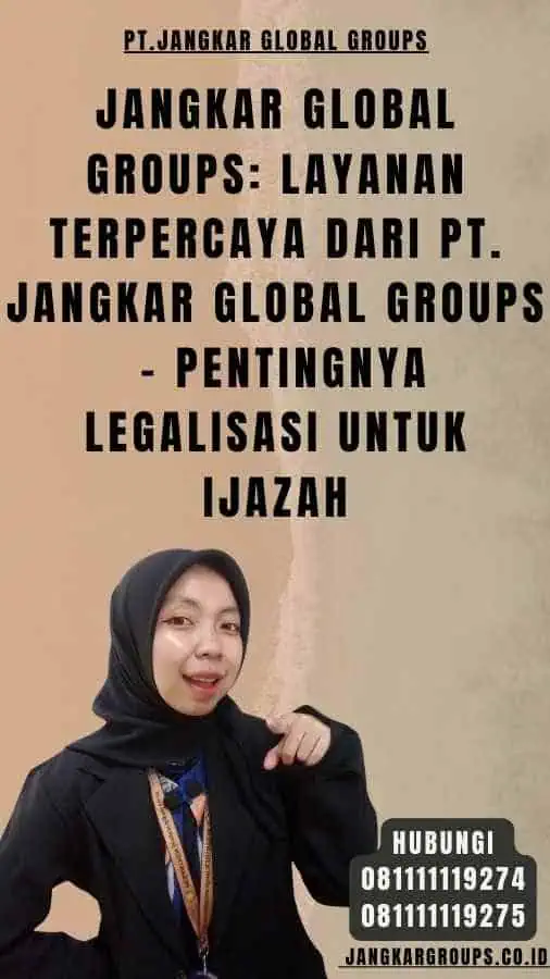 Jangkar Global Groups Layanan Terpercaya dari PT. Jangkar Global Groups - Pentingnya legalisasi Untuk Ijazah