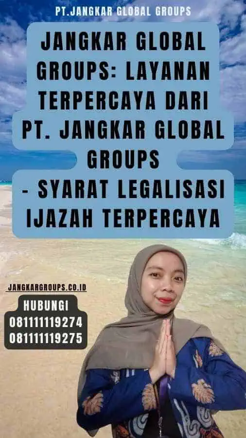 Jangkar Global Groups Layanan Terpercaya dari PT. Jangkar Global Groups - Syarat legalisasi Ijazah Terpercaya