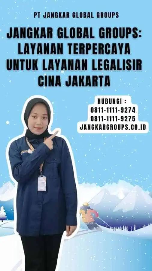 Jangkar Global Groups Layanan Terpercaya untuk Layanan Legalisir Cina Jakarta