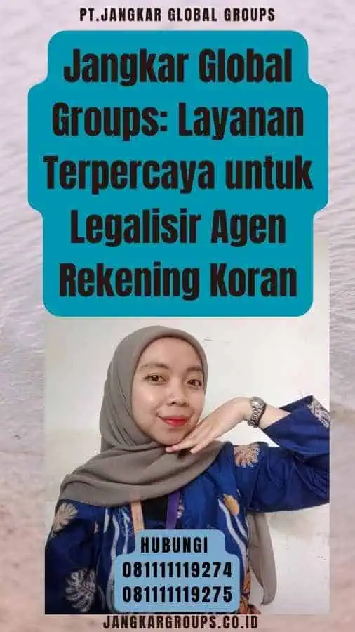 Jangkar Global Groups Layanan Terpercaya untuk Legalisir Agen Rekening Koran