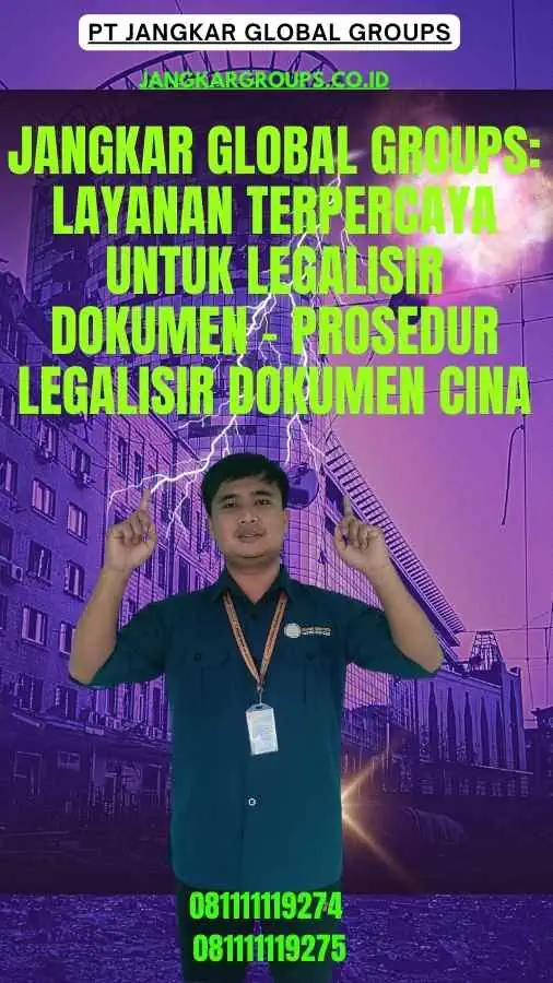 Jangkar Global Groups Layanan Terpercaya untuk Legalisir Dokumen - Prosedur legalisir dokumen Cina