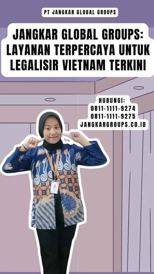 Jangkar Global Groups Layanan Terpercaya untuk Legalisir Vietnam Terkini