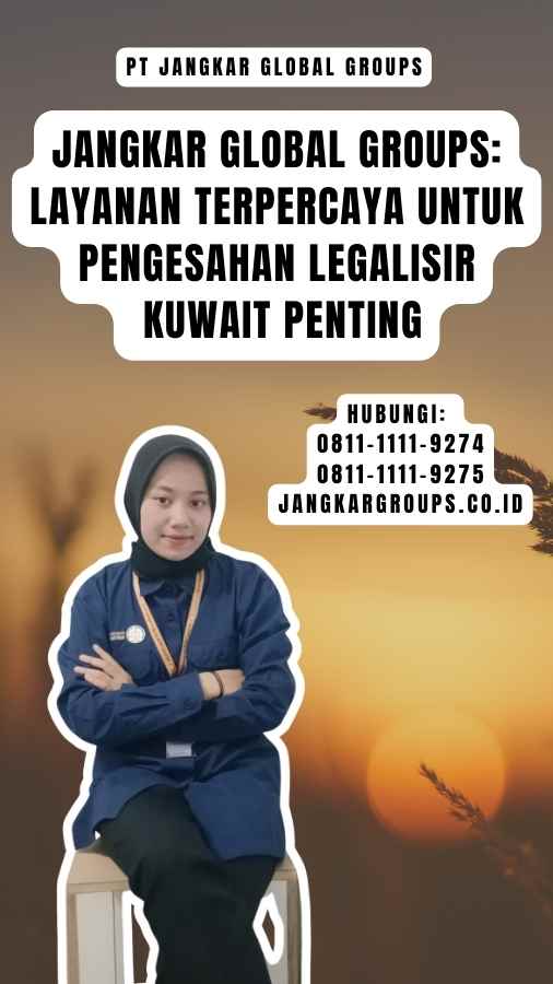 Jangkar Global Groups Layanan Terpercaya untuk Pengesahan Legalisir Kuwait Penting