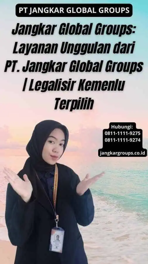 Jangkar Global Groups Layanan Unggulan dari PT. Jangkar Global Groups Legalisir Kemenlu Terpilih