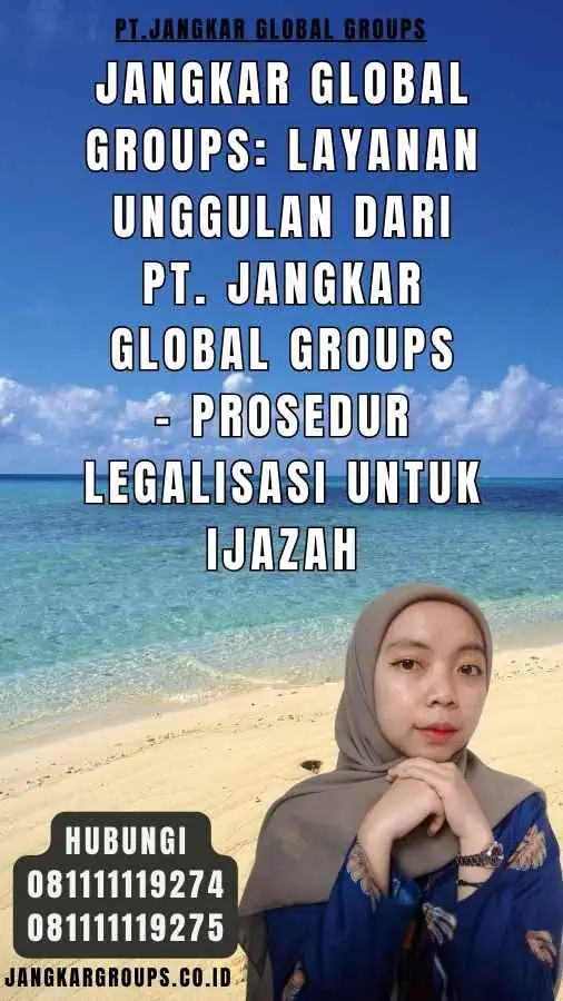 Jangkar Global Groups Layanan Unggulan dari PT. Jangkar Global Groups - Prosedur legalisasi Untuk Ijazah