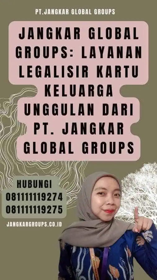 Jangkar Global Groups Layanan legalisir Kartu Keluarga Unggulan dari PT. Jangkar Global Groups