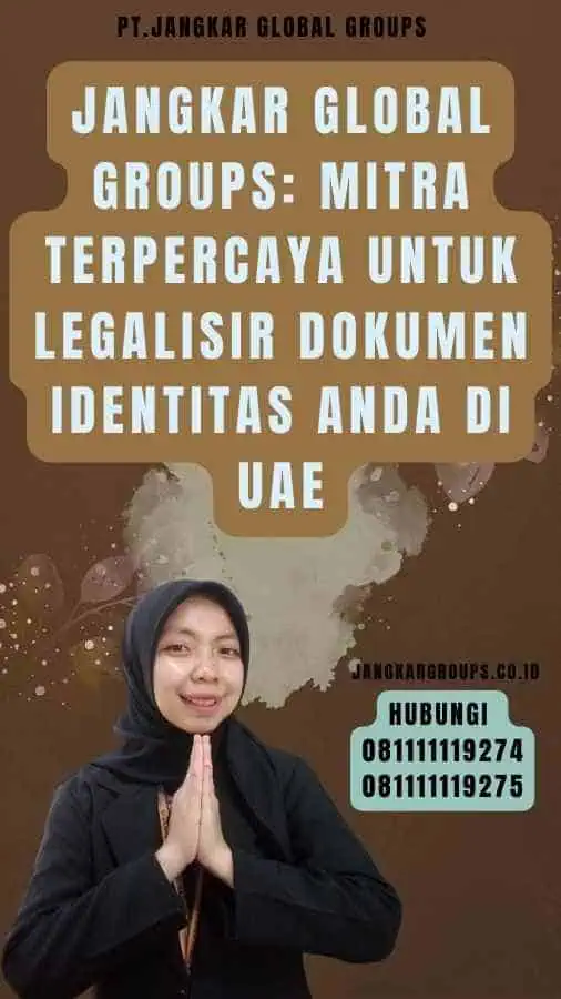 Jangkar Global Groups Mitra Terpercaya untuk Legalisir Dokumen Identitas Anda di UAE