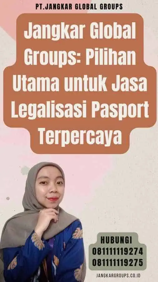 Jangkar Global Groups Pilihan Utama untuk Jasa Legalisasi Pasport Terpercaya