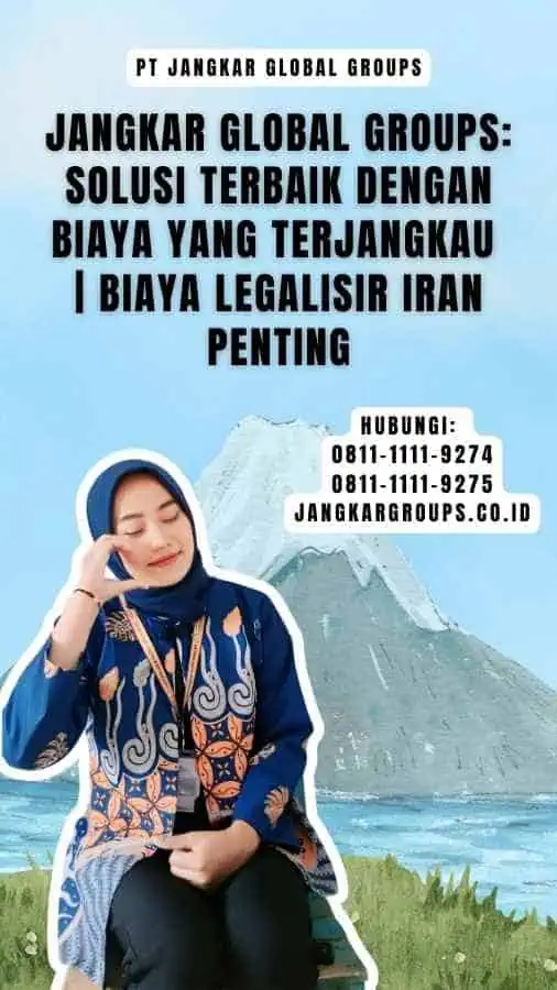 Jangkar Global Groups Solusi Terbaik dengan Biaya yang Terjangkau Biaya Legalisir Iran Penting