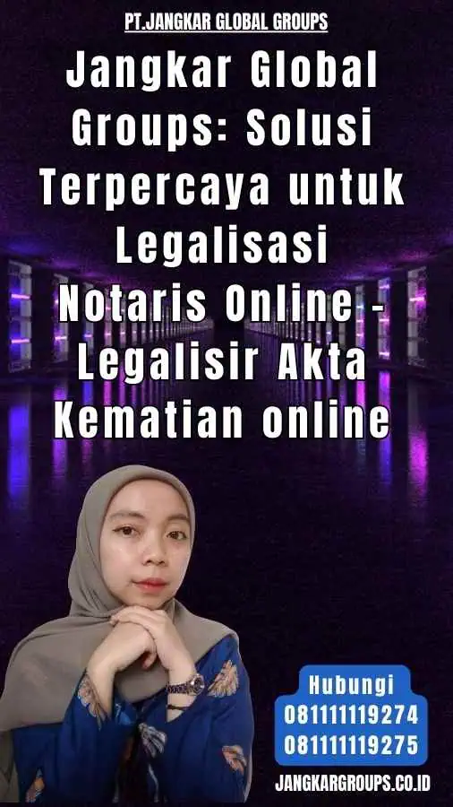 Jangkar Global Groups Solusi Terpercaya untuk Legalisasi Notaris Online - Legalisir Akta Kematian online