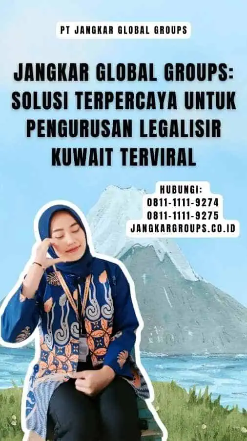 Jangkar Global Groups Solusi Terpercaya untuk Pengurusan Legalisir Kuwait Terviral