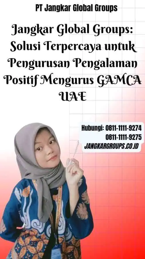 Jangkar Global Groups Solusi Terpercaya untuk Pengurusan Pengalaman Positif Mengurus GAMCA UAE