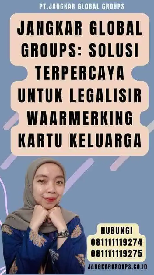 Jangkar Global Groups Solusi Terpercaya untuk legalisir waarmerking Kartu Keluarga