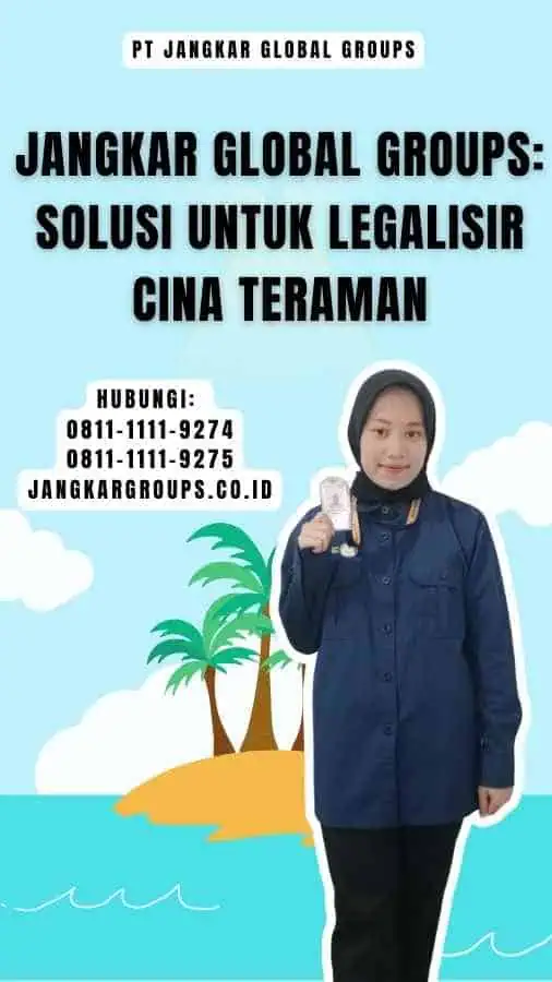 Jangkar Global Groups Solusi untuk Legalisir Cina Teraman