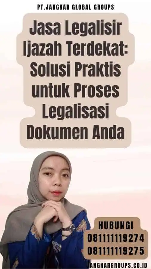 Jasa Legalisir Ijazah Terdekat Solusi Praktis untuk Proses Legalisasi Dokumen Anda