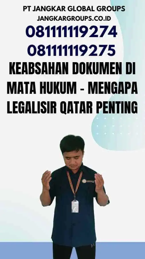 Keabsahan Dokumen di Mata Hukum - Mengapa Legalisir Qatar Penting