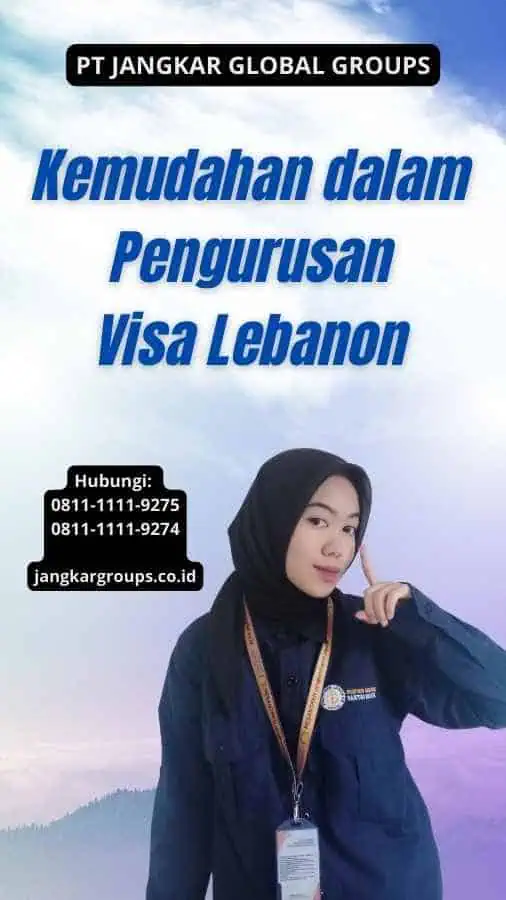 Kemudahan dalam Pengurusan Visa Lebanon