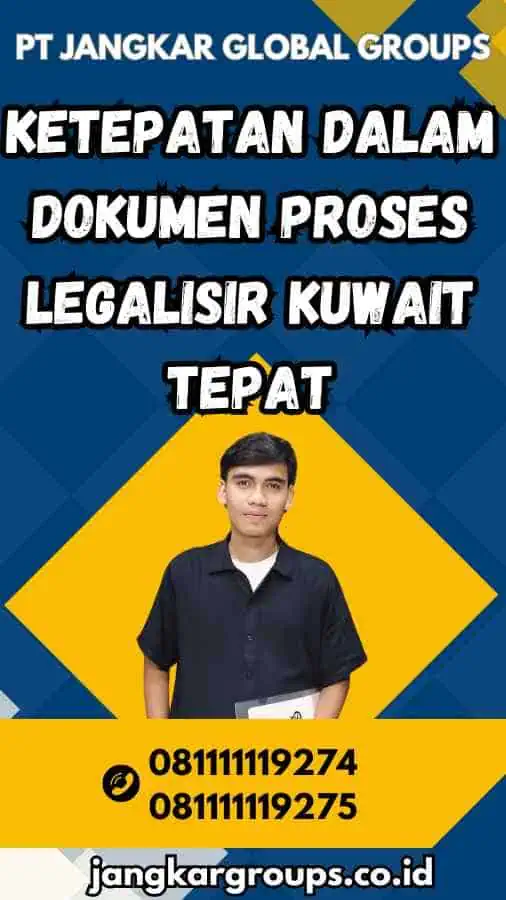 Ketepatan dalam Dokumen Proses Legalisir Kuwait Tepat