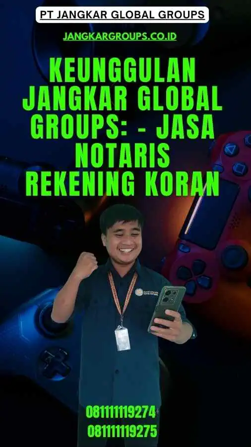 Keunggulan Jangkar Global Groups - Jasa Notaris Rekening Koran