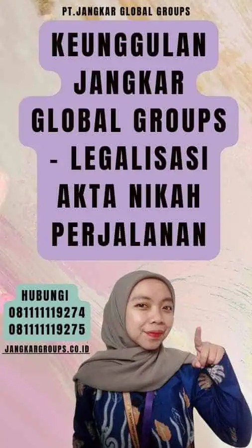 Keunggulan Jangkar Global Groups - Legalisasi akta nikah perjalanan