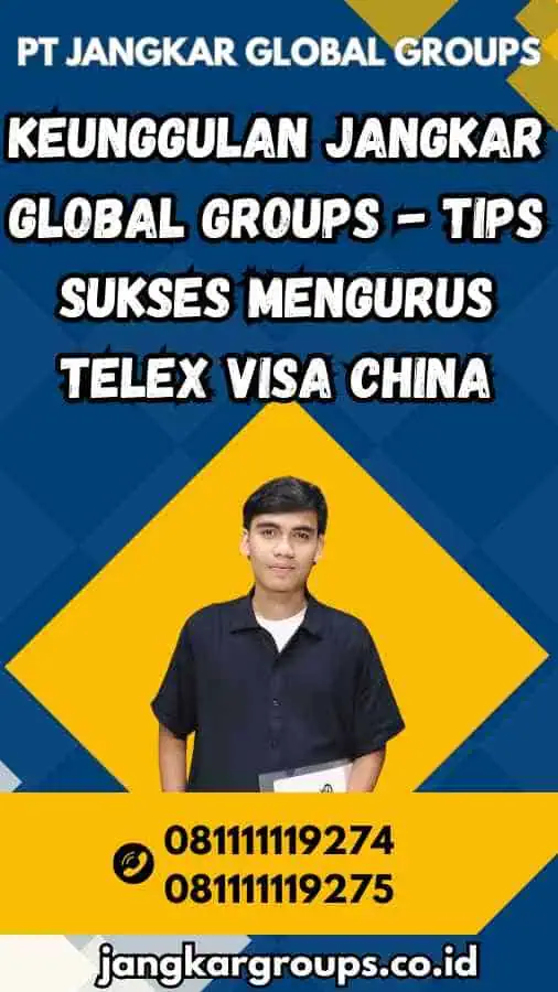 Keunggulan Jangkar Global Groups - Tips Sukses Mengurus Telex Visa China