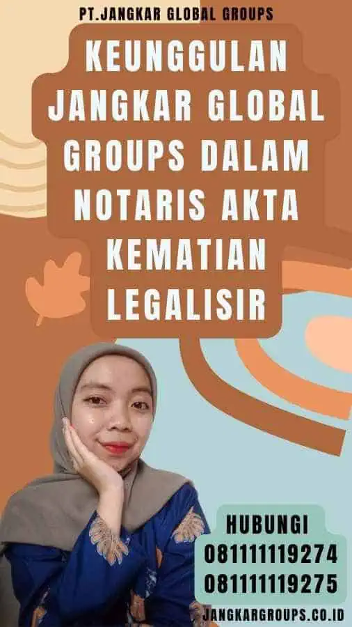 Keunggulan Jangkar Global Groups dalam Notaris Akta Kematian legalisir