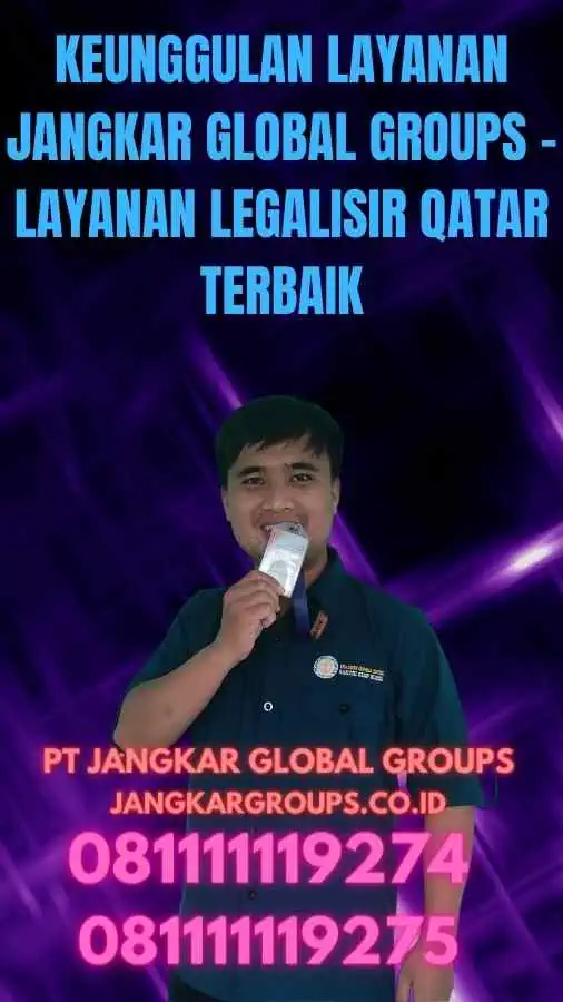 Keunggulan Layanan Jangkar Global Groups - Layanan Legalisir Qatar Terbaik