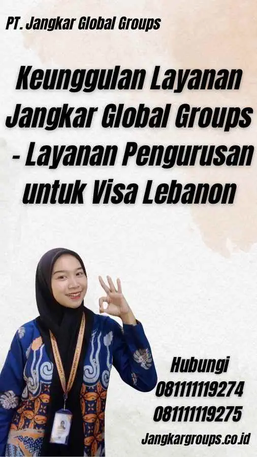 Keunggulan Layanan Jangkar Global Groups - Layanan Pengurusan untuk Visa Lebanon