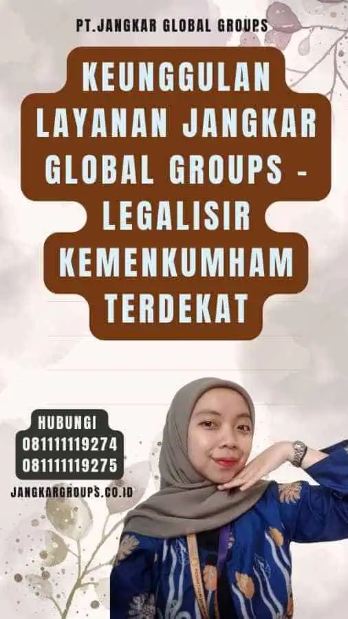 Keunggulan Layanan Jangkar Global Groups - Legalisir Kemenkumham Terdekat