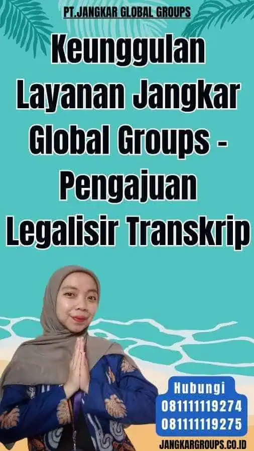 Keunggulan Layanan Jangkar Global Groups - Pengajuan Legalisir Transkrip