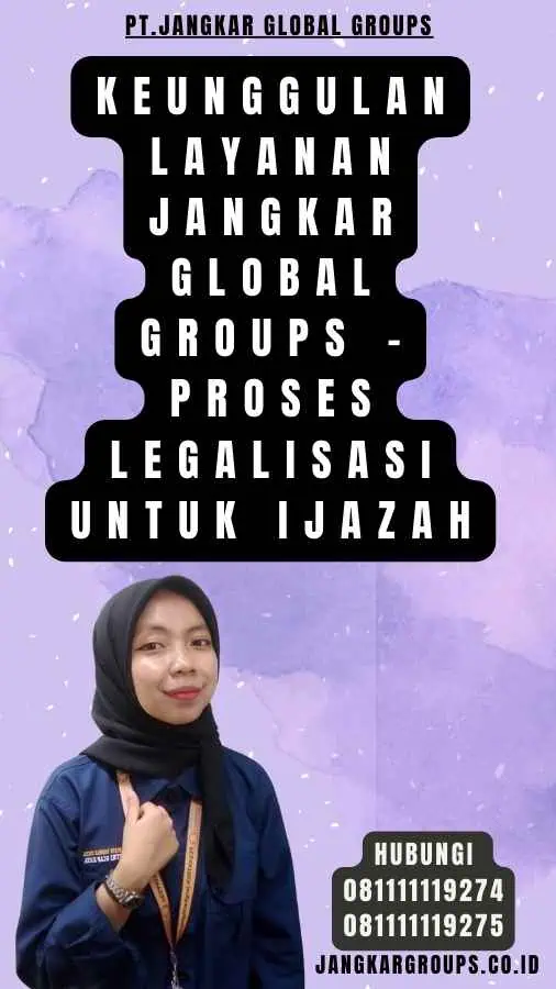 Keunggulan Layanan Jangkar Global Groups - Proses legalisasi Untuk Ijazah