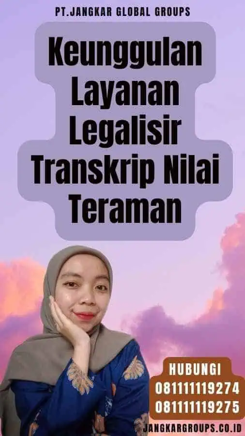 Keunggulan Layanan Legalisir Transkrip Nilai Teraman