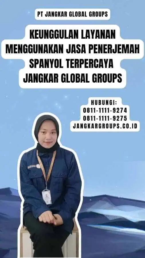 Keunggulan Layanan Menggunakan Jasa Penerjemah Spanyol Terpercaya Jangkar Global Groups