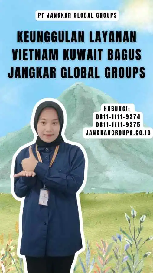 Keunggulan Layanan Vietnam Kuwait Bagus Jangkar Global Groups